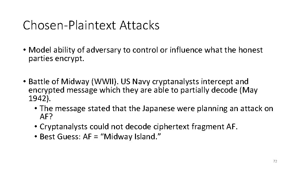 Chosen-Plaintext Attacks • Model ability of adversary to control or influence what the honest