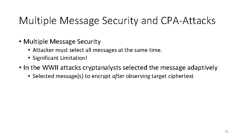 Multiple Message Security and CPA-Attacks • Multiple Message Security • Attacker must select all