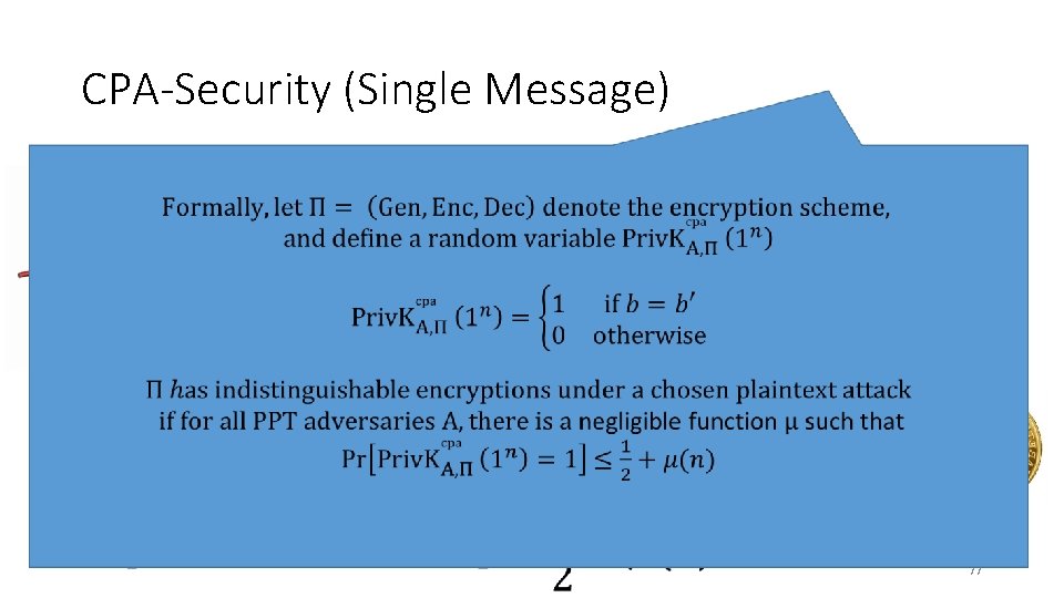 CPA-Security (Single Message) m 0, m 1 c = Enc. K(mb) m 2 c