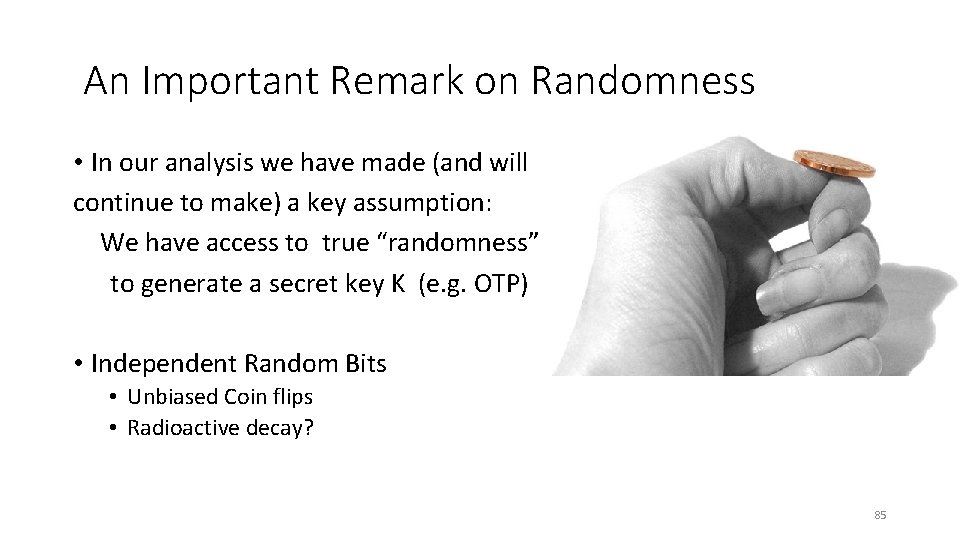  An Important Remark on Randomness • In our analysis we have made (and