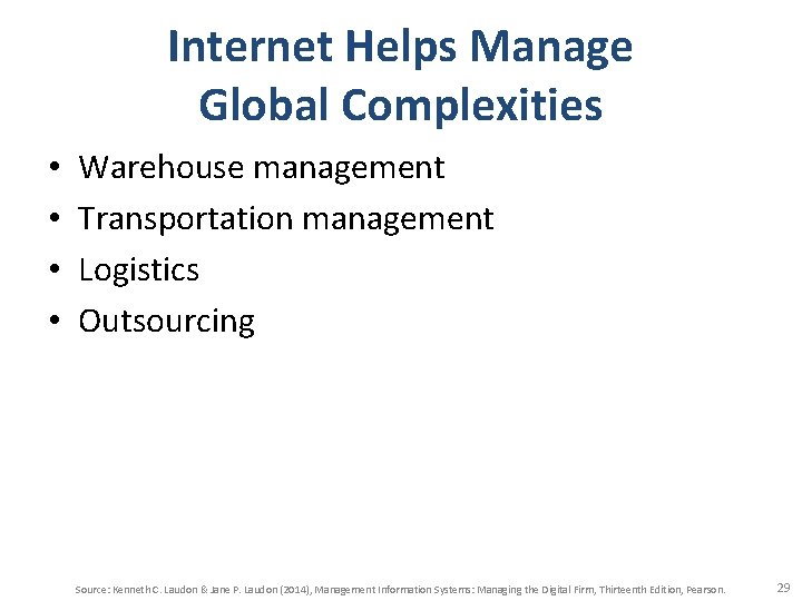 Internet Helps Manage Global Complexities • • Warehouse management Transportation management Logistics Outsourcing Source: