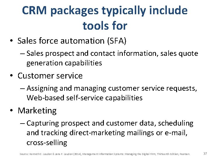 CRM packages typically include tools for • Sales force automation (SFA) – Sales prospect