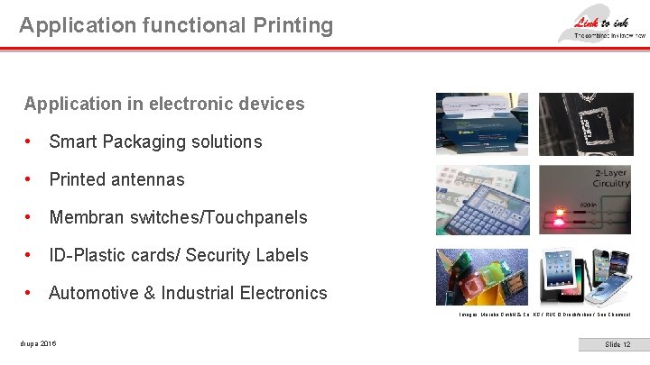 Application functional Printing Application in electronic devices • Smart Packaging solutions • Printed antennas