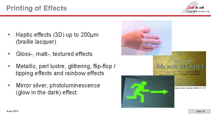 Printing of Effects • Haptic effects (3 D) up to 200µm (braille lacquer) • Printing of Effects • Haptic effects (3 D) up to 200µm (braille lacquer) •