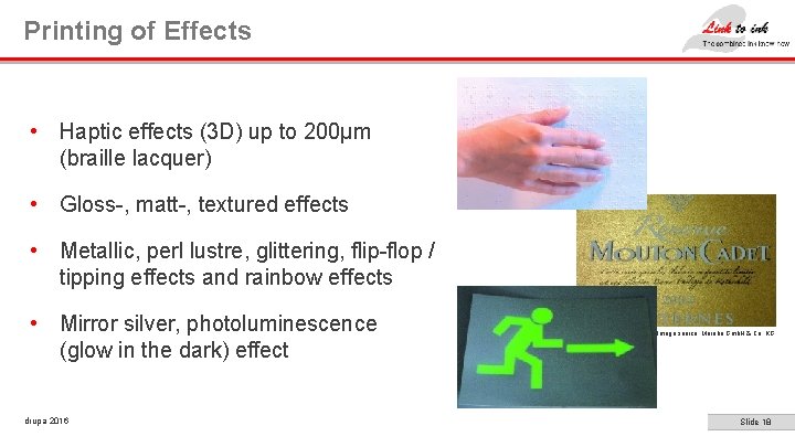 Printing of Effects • Haptic effects (3 D) up to 200µm (braille lacquer) •