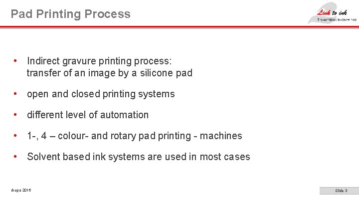 Pad Printing Process • Indirect gravure printing process: transfer of an image by a