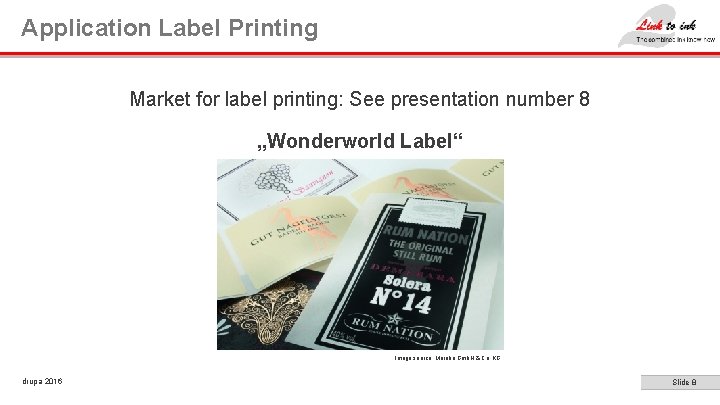 Application Label Printing Market for label printing: See presentation number 8 „Wonderworld Label“ Image Application Label Printing Market for label printing: See presentation number 8 „Wonderworld Label“ Image