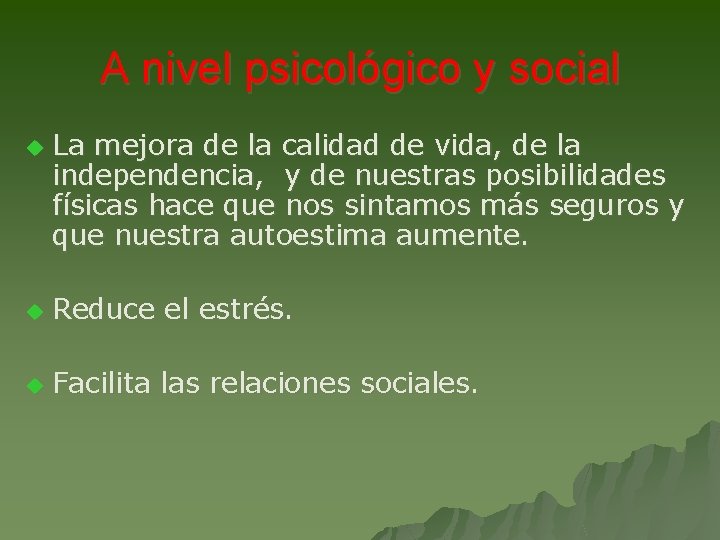 A nivel psicológico y social u La mejora de la calidad de vida, de
