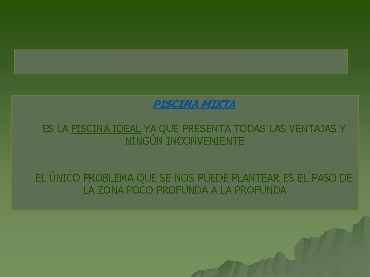 TIPOS DE PISCINA MIXTA ES LA PISCINA IDEAL YA QUE PRESENTA TODAS LAS VENTAJAS