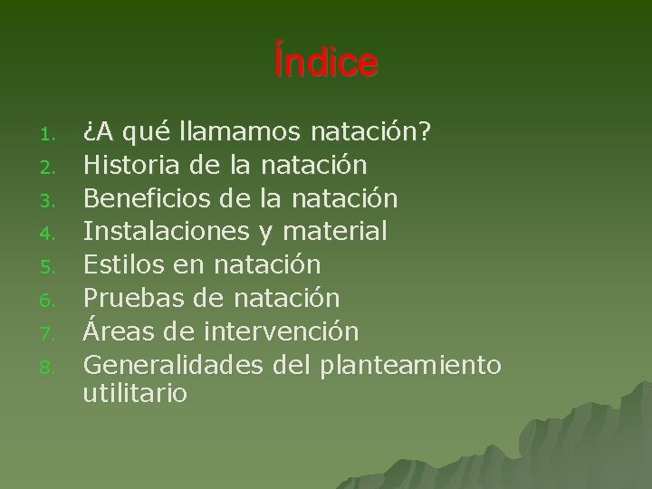 Índice 1. 2. 3. 4. 5. 6. 7. 8. ¿A qué llamamos natación? Historia