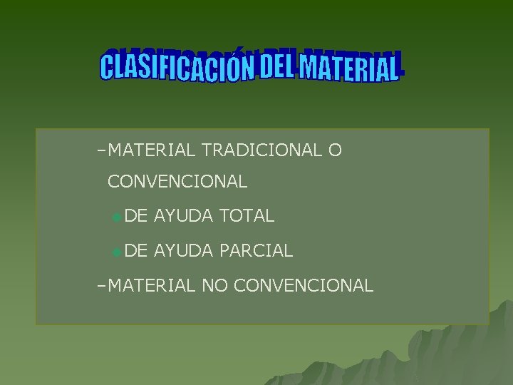 – MATERIAL TRADICIONAL O CONVENCIONAL u. DE AYUDA TOTAL u. DE AYUDA PARCIAL –