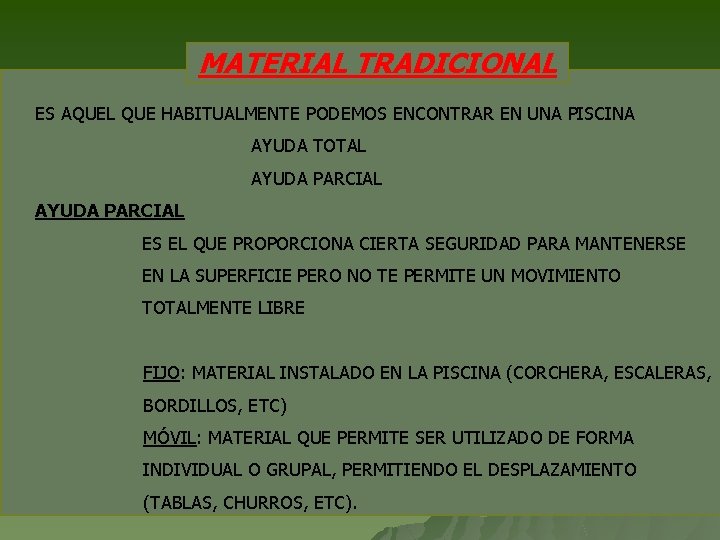 MATERIAL TRADICIONAL ES AQUEL QUE HABITUALMENTE PODEMOS ENCONTRAR EN UNA PISCINA AYUDA TOTAL AYUDA