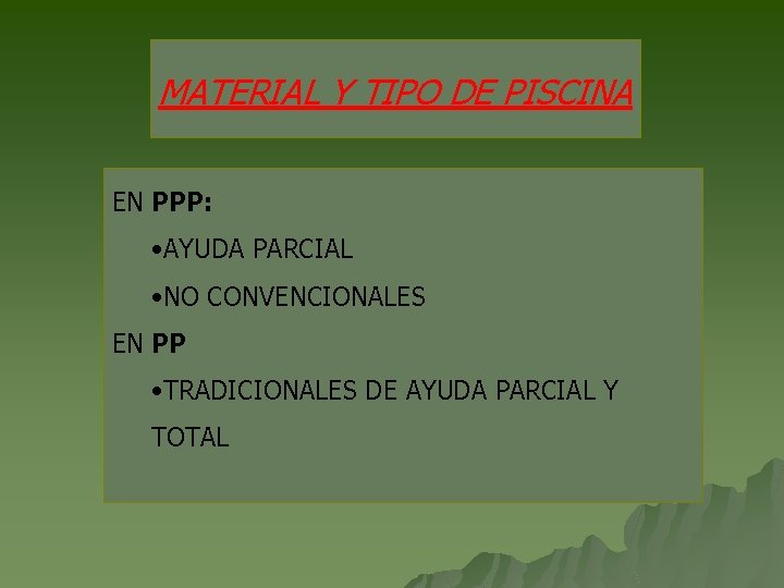 MATERIAL Y TIPO DE PISCINA EN PPP: • AYUDA PARCIAL • NO CONVENCIONALES EN