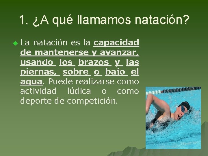 1. ¿A qué llamamos natación? u La natación es la capacidad de mantenerse y