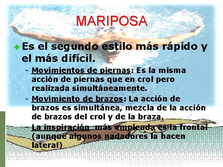 MARIPOSA u Es el segundo estilo más rápido y el más difícil. – Movimientos
