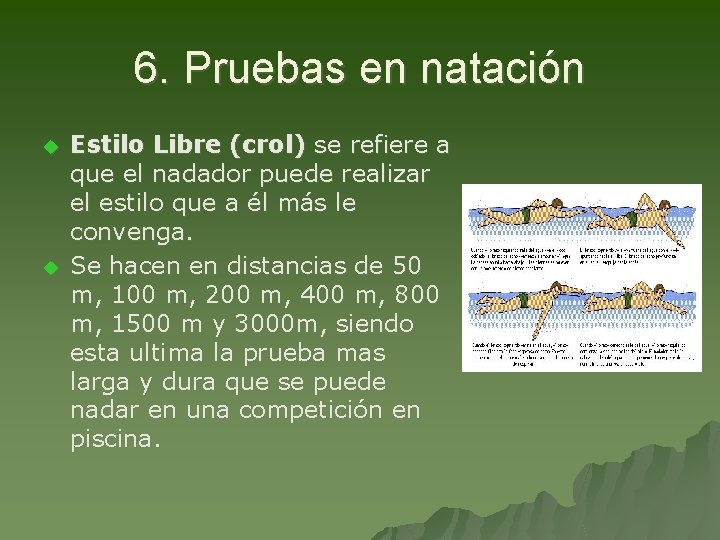 6. Pruebas en natación u u Estilo Libre (crol) se refiere a que el