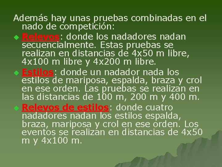 Además hay unas pruebas combinadas en el nado de competición: u Relevos: donde los