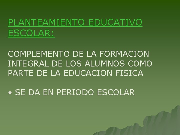 PLANTEAMIENTO EDUCATIVO ESCOLAR: COMPLEMENTO DE LA FORMACION INTEGRAL DE LOS ALUMNOS COMO PARTE DE