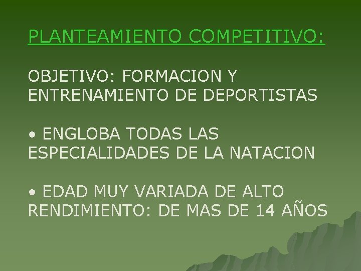 PLANTEAMIENTO COMPETITIVO: OBJETIVO: FORMACION Y ENTRENAMIENTO DE DEPORTISTAS • ENGLOBA TODAS LAS ESPECIALIDADES DE