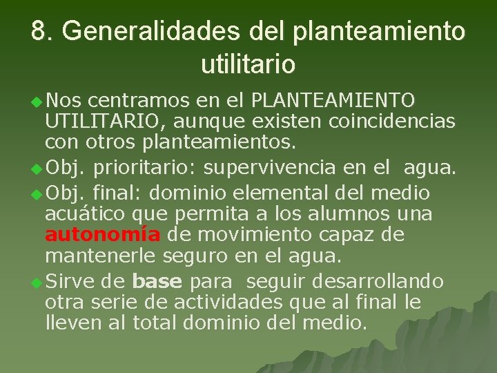 8. Generalidades del planteamiento utilitario u Nos centramos en el PLANTEAMIENTO UTILITARIO, aunque existen
