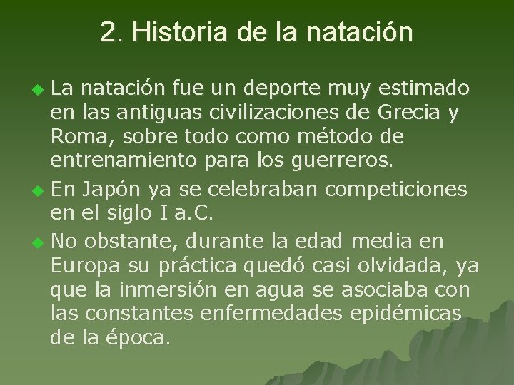 2. Historia de la natación La natación fue un deporte muy estimado en las