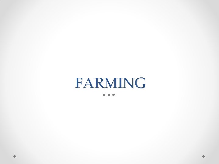 FARMING 