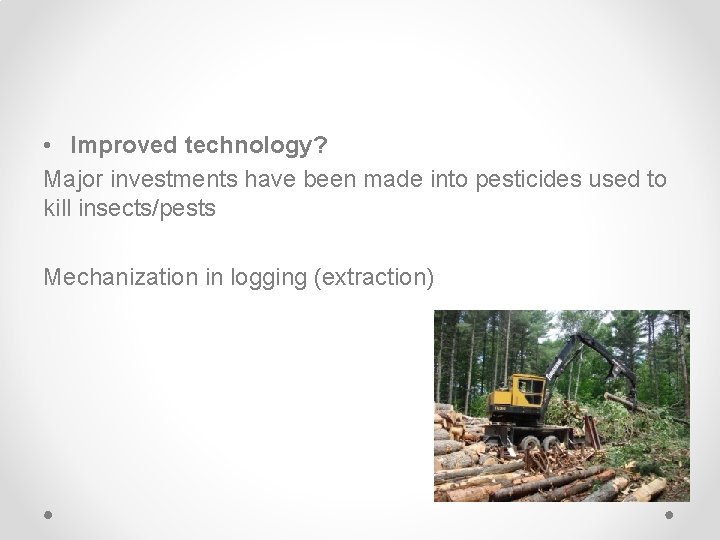 • Improved technology? Major investments have been made into pesticides used to kill