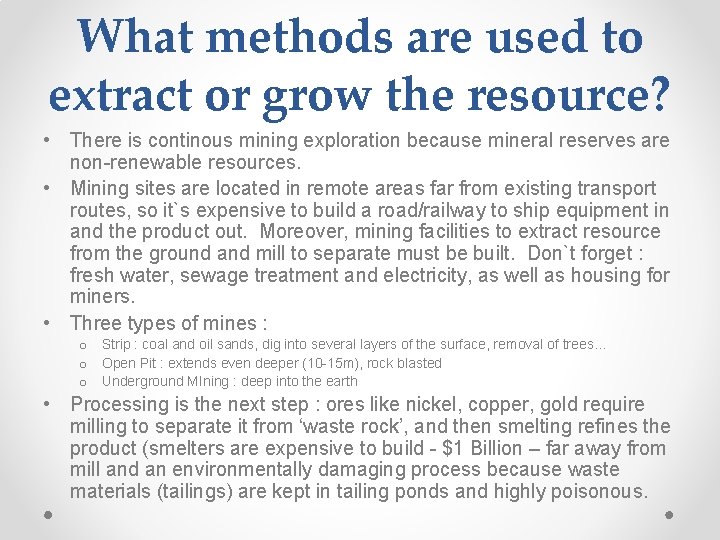 What methods are used to extract or grow the resource? • There is continous