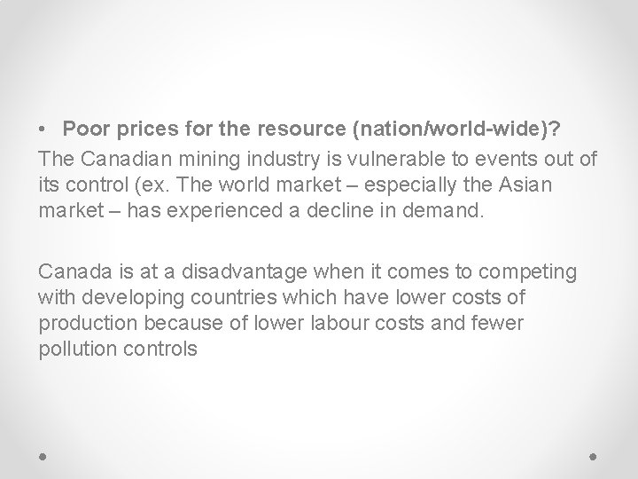  • Poor prices for the resource (nation/world-wide)? The Canadian mining industry is vulnerable