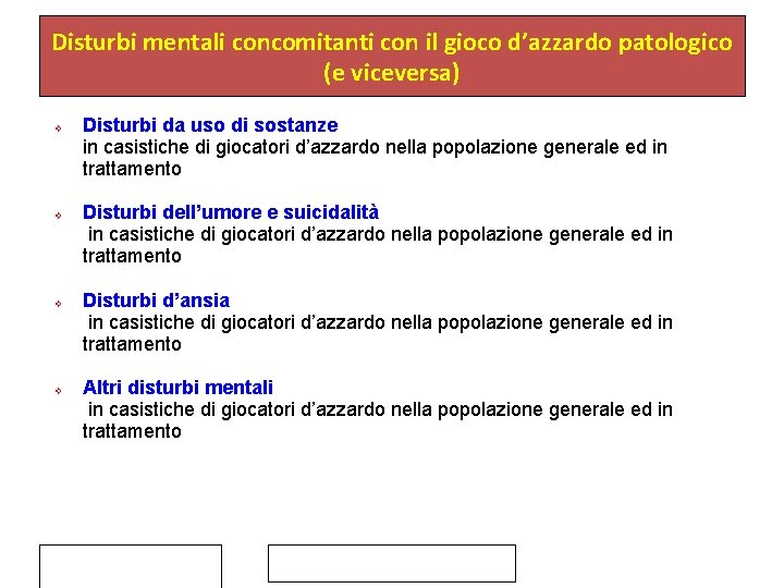 Disturbi mentali concomitanti con il gioco d’azzardo patologico (e viceversa) Disturbi da uso di