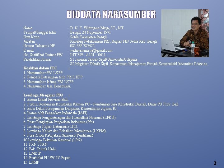 BIODATA NARASUMBER Nama Tempat/Tanggal lahir Unit Kerja Jabatan Nomor Telepon / HP E-mail No.