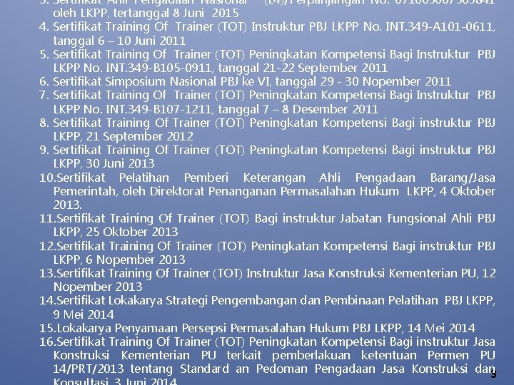 3. Sertifikat Ahli Pengadaan Nasional (L 4)/Perpanjangan No. 071005067569841 oleh LKPP, tertanggal 8 Juni