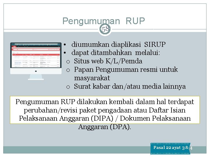 Pengumuman RUP 58 • diumumkan diaplikasi SIRUP • dapat ditambahkan melalui: o Situs web