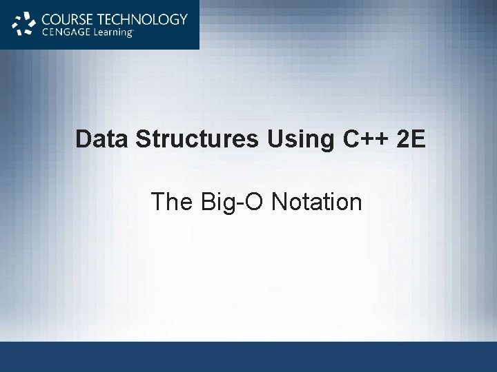 Data Structures Using C++ 2 E The Big-O Notation 