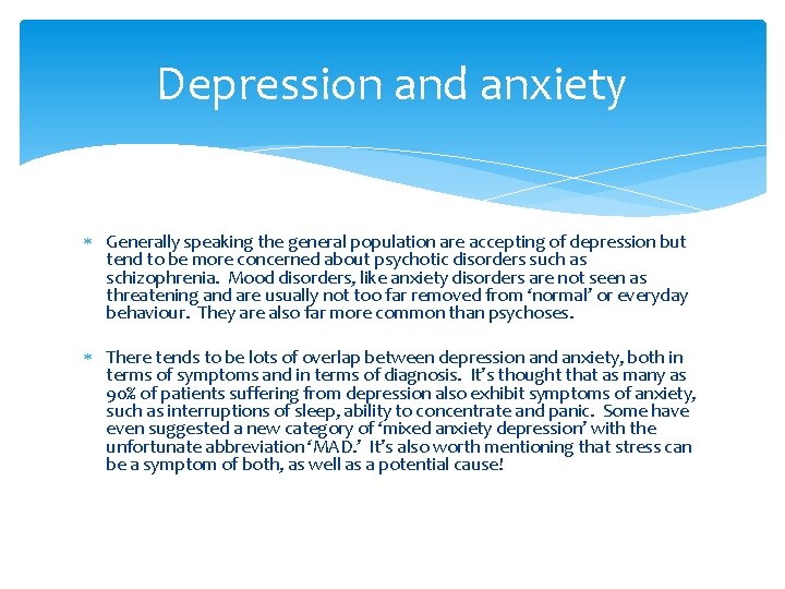 Depression and anxiety Generally speaking the general population are accepting of depression but tend