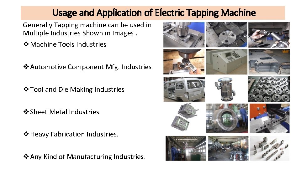 Usage and Application of Electric Tapping Machine Generally Tapping machine can be used in