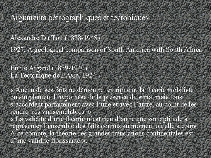 Arguments pétrographiques et tectoniques Alexandre Du Toit (1878 -1948) 1927, A geological comparison of