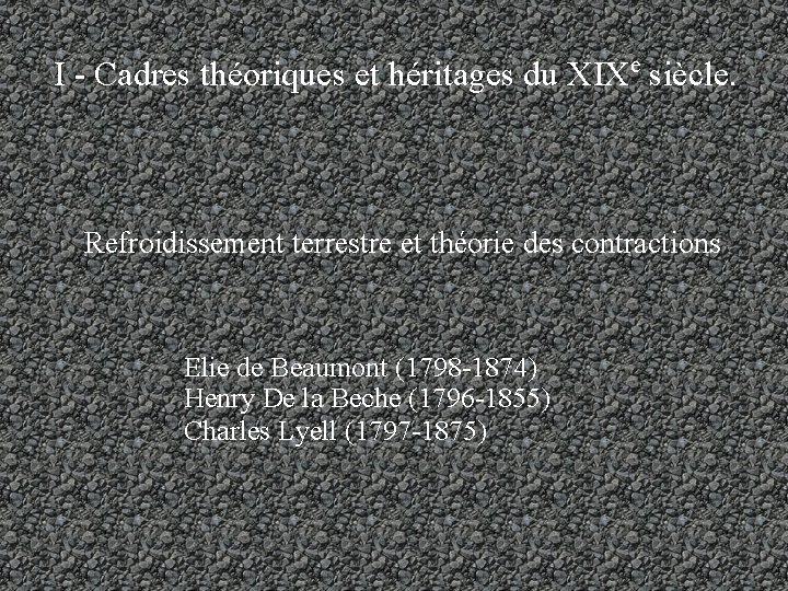 I - Cadres théoriques et héritages du XIXe siècle. Refroidissement terrestre et théorie des