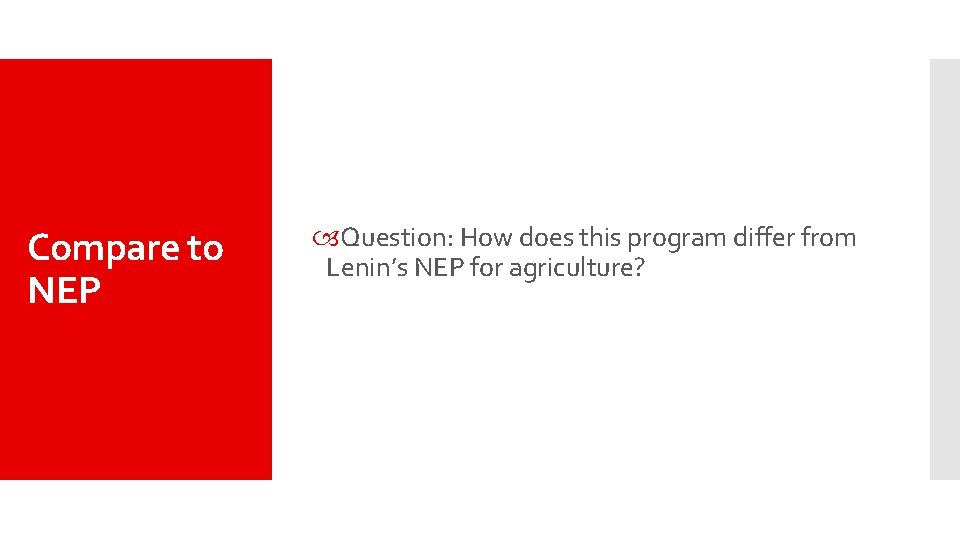 Compare to NEP Question: How does this program differ from Lenin’s NEP for agriculture?