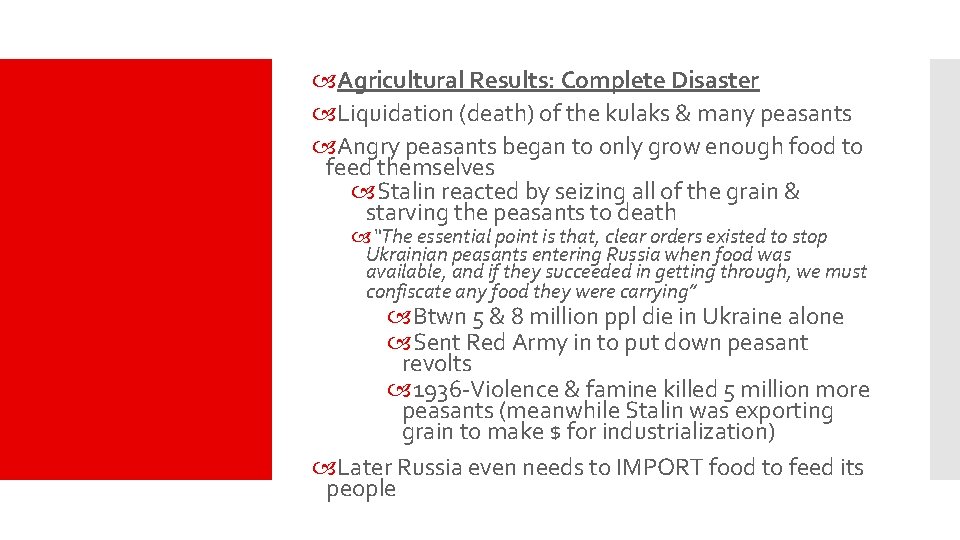  Agricultural Results: Complete Disaster Liquidation (death) of the kulaks & many peasants Angry