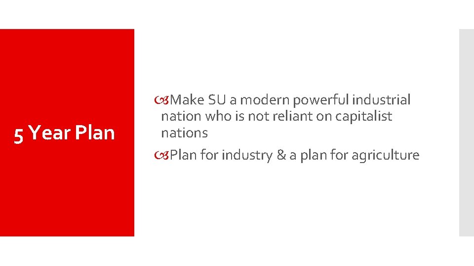 5 Year Plan Make SU a modern powerful industrial nation who is not reliant