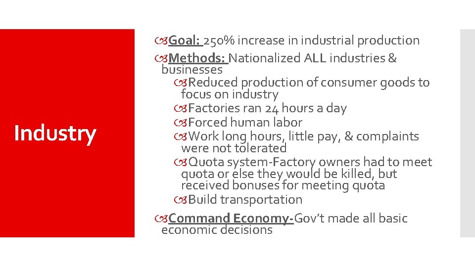 Industry Goal: 250% increase in industrial production Methods: Nationalized ALL industries & businesses Reduced