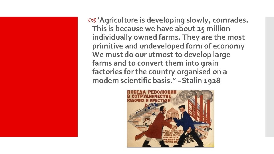  "Agriculture is developing slowly, comrades. This is because we have about 25 million