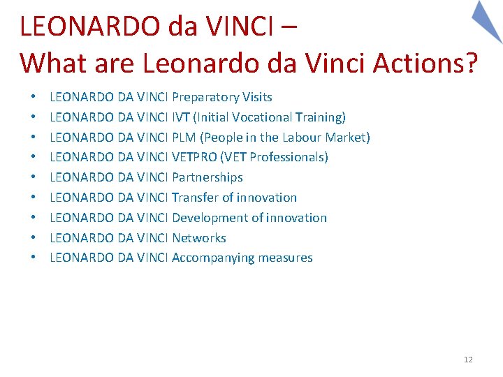 LEONARDO da VINCI – What are Leonardo da Vinci Actions? • • • LEONARDO