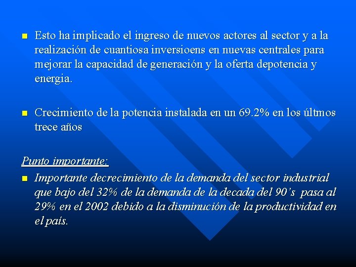 n Esto ha implicado el ingreso de nuevos actores al sector y a la