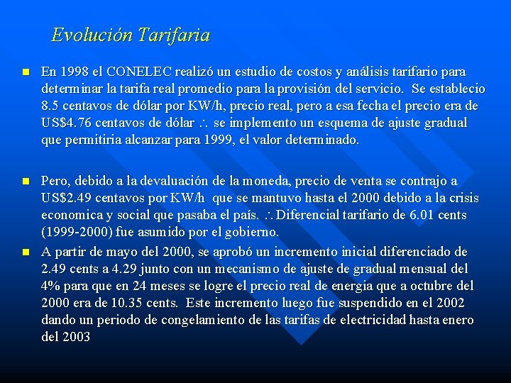 Evolución Tarifaria n En 1998 el CONELEC realizó un estudio de costos y análisis