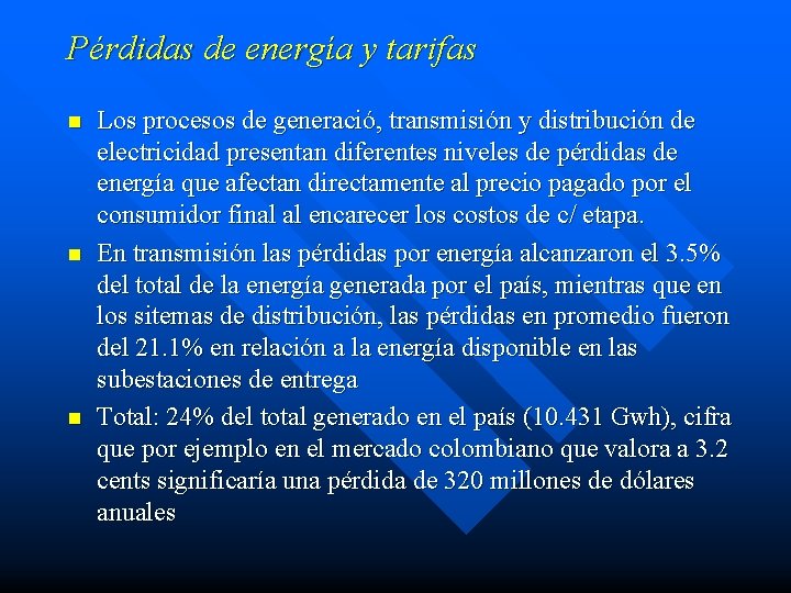 Pérdidas de energía y tarifas n n n Los procesos de generació, transmisión y