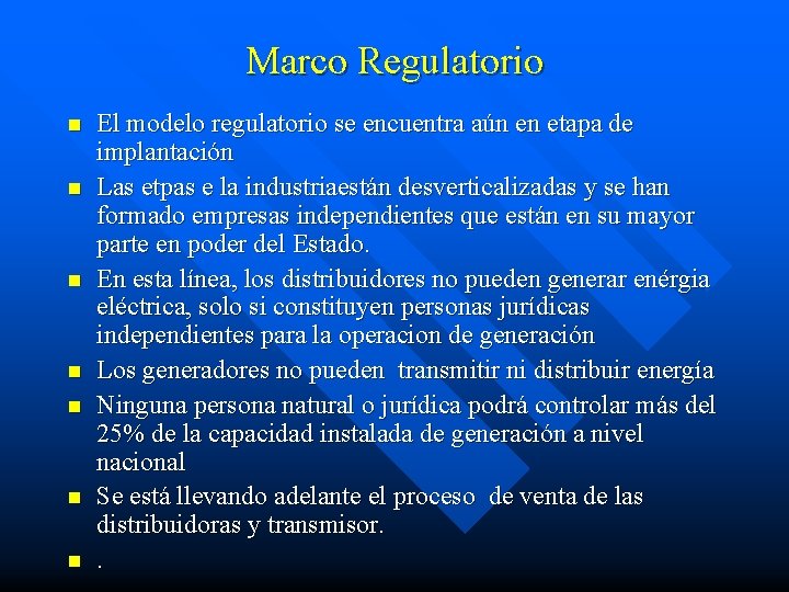 Marco Regulatorio n n n n El modelo regulatorio se encuentra aún en etapa
