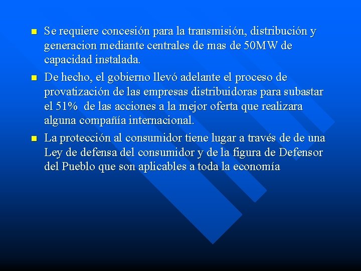 n n n Se requiere concesión para la transmisión, distribución y generacion mediante centrales