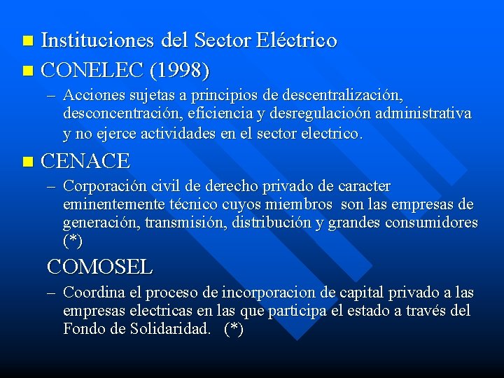 Instituciones del Sector Eléctrico n CONELEC (1998) n – Acciones sujetas a principios de
